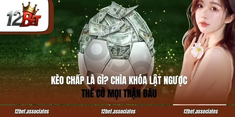Kèo Chấp Là Gì? Chìa Khóa Lật Ngược Thế Cờ Mọi Trận Đấu